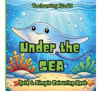 Under the Sea - A Tranquil Colouring Book for All Ages: (40 calming ocean illustrations for relaxation, mindfulness, and creative escape) (Discovery - ... for Curious Minds by Enchanting Starlit)