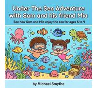 Under The Sea Adventure With Sam and his friend Mia: See How Sam and Mia Enjoy The Sea for age 5 to 9