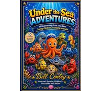 UNDER THE SEA ADVENTURES: 10 Heartwarming Ocean Tales about Courage, Kindness, Friendship, and Faith
