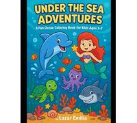 Under the Sea Adventures: A Fun Ocean Coloring Book for Kids Ages 3-7 | Dolphins, Whales, Mermaids, Turtles, Sharks, and More Sea Creatures