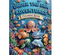 Under the Sea Adventures: An Ocean Coloring Book for Kids Ages 4-8 featuring Sea Turtles, Dolphins, Whales, and Marine Life
