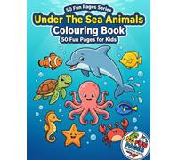 Under the Sea Animals Colouring Book:: 50 Fun Ocean Creatures Colouring Pages for Kids (50 Fun Pages Colouring Series)