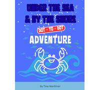 Under the Sea & by the Shore Dot-to-Dot Adventure: Fun Ocean Animals and Beach-Themed Activity Book for Children Ages 4-8 | Connect the Dots for Early Learning and Fine Motor Skills