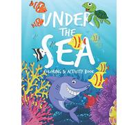 Under The Sea Coloring & Activity Book: Coloring, Dot-to-Dot, Mazes, Spot the Difference and More Activities for Kids