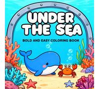 Under the Sea Coloring Book: Bold and Easy: Cute and Chubby Ocean Creatures for Kids, Adults, and Beginners | Simple, Relaxing, and Satisfying Thick Line Art for Stress Relief and Anxiety