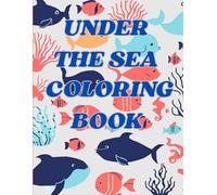 UNDER THE SEA COLORING BOOK: Dive into a world of underwater wonder with this exciting Under the Sea Coloring Book for Kids!