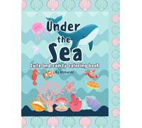 Under The Sea: Coloring Book for Adults and Kids , Cute and Comfy Coloring for Relaxation (Bold and Easy Designs)