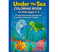 Under the Sea Coloring Book for Kids Ages 3-5: 32 Fun & Easy Ocean Animals · Big Simple Coloring Pages · Cute Sea Creatures for Toddlers & Preschoolers