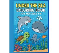 Under the Sea Coloring Book for Kids Ages 4-8: Fun Ocean Adventures with Dolphins, Whales, Turtles, Fish & More