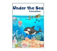 Under the Sea Coloring Book for Kids: Fun and Easy Ocean Animals Coloring Pages for Preschool and Kindergarten: A Cute Underwater Adventure with Fish, ... Sharks, and More Fun Sea Creatures to Color