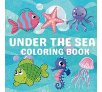 Under The Sea Coloring Book: Learn to Know Animals Under the Sea by Fun, Cute, Easy & Relaxing Coloring Book for Kids