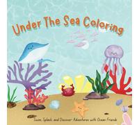 Under The Sea Coloring Book: Swim, Splash, and Discover: Adventures with Ocean Friends