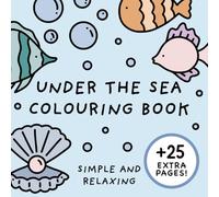 Under The Sea Colouring Book (Simple and Relaxing Bold Designs for Adults & Children) (Simple and Relaxing Colouring Books)