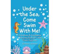 Under the sea, come swim with me: A Kindness & Confidence Colouring Book for Little Ocean Explorers