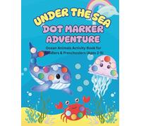 Under the Sea Dot Markers Adventure: Ocean Animals Activity Book for Toddlers & Preschoolers