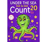 Under the Sea: Dot To Dot Count to 20 (Kids Ages 3-5)