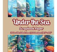 Under The Sea Scrapbook Paper: Sea Life Ocean Themed Scrapbook Paper | 10 Designs | 20 Double Sided Non Perforated Decorative Paper Craft For Craft ... Mixed Media Art and Junk Journaling | Vol. 5