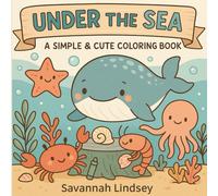 Under the Sea: Simple coloring book with fun facts!