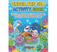 Under the Sea Toddler Activity Book: Big & Easy Coloring, Mazes, Tracing, and Spot-the-Difference Activities with Thick Simple Lines and ... for Toddlers Ages 3-5 (Kids Activity Books)