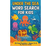 Under the Sea Word Search for Kids: 55 Fun Puzzles Featuring Ocean Animals, Sea Life & Underwater Words - For Ages 5-8