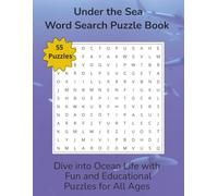 Under the Sea Word Search Puzzle Book: Dive into Ocean Life with Fun and Educational Puzzles for all Ages | 8.5 x 11 | 110 Pages | 55 Puzzles (Travel & Discovery)