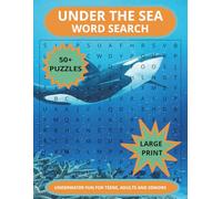 UNDER THE SEA WORD SEARCH: Take A Dive Into The Ocean. Fun Puzzles For All | Large Print, 8.5x11 Inch, 110 Pages | Great For Vacations, Education, Holidays And Free Time.