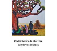 Under the Shade of a Tree: Somali Women Speak