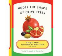 Under the Shade of Olive Trees: Recipes from Jerusalem to Marrakech