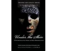 Under the Skin: A Psychoanalytic Study of Body Modification (New Library of Psychoanalysis 'Beyond the Couch' Series)