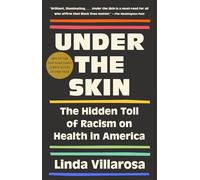 Under the Skin: The Hidden Toll of Racism on Health in America