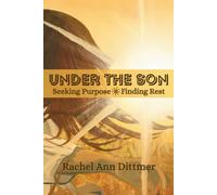 Under the Son: Seeking Purpose, Finding Rest