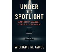 Under The Spotlight: Leadership, Scandal & the Kiss Cam Crisis