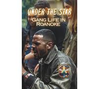 Under the Star: Gang Life in Roanoke: How Poverty, Pride, and Guns Shape a City (Nonfiction Journeys)