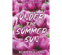 Under the Summer Sun: 4 (Love Blooms)