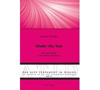 Under the Sun: Life and Reality in the Book of Kohelet: 12 (Alte Testament Im Dialog - an Outline of an Old Testament Dialogue)