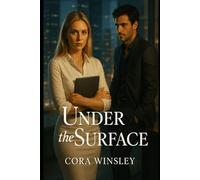 Under the Surface: A Rivals-to-Lovers Office Romance About Ambition, Desire, and the Cost of Falling for Your Boss