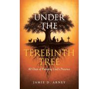 Under the Terebinth Tree: 40 Days of Pursuing God's Presence