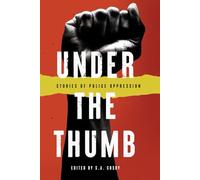 Under the Thumb: Stories of Police Oppression