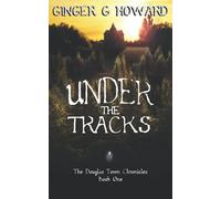 Under the Tracks: The Douglas Town Chronicles - Book One