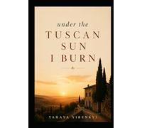Under the Tuscan Sun, I Burn