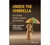 Under the Umbrella : Play Therapy Theories, Thoughts and Techniques