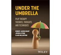 Under the Umbrella: Play Therapy Theories, Thoughts and Techniques
