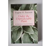 Under the Unpredictable Plant: An Exploration in Vocational Holiness