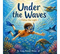 Under the Waves: Follow the Light: A Calm Ocean Adventure for Kids