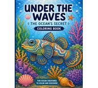 Under the Waves: The Ocean’s Secret: New Discoveries - Discover Fascinating Creatures of the OceanMlk