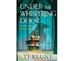 Under the Whispering Door: A cosy fantasy about how to embrace life - and the af