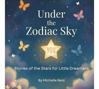 Under The Zodiac Sky: Stories of the Stars for Little Dreamers