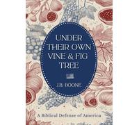 Under Their Own Vine & Fig Tree: A Biblical Defense of America