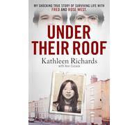 Under Their Roof: My shocking true story of surviving serial killers Fred and Rose West
