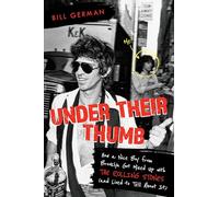Under Their Thumb: How a Nice Boy from Brooklyn Got Mixed Up with the Rolling Stones (and Lived to Tell About It)